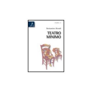 Teatro Minimo - Biondi Beniamino - Aracne - 9788854836259
