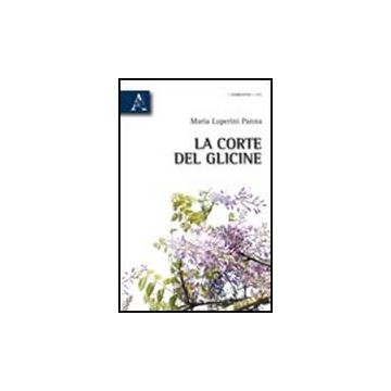La Corte Del Glicine  - Luperini Panna Maria - Aracne - 9788854836396