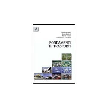 Fondamenti Di Trasporti - Fadda Paolo; Fancello Gianfranco; Meloni Italo; Olivari M.  - Aracne - 9788854836600