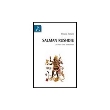 Salman Rushdie. La Storia Come Sperectomia - Serani Chiara - Aracne - 9788854836655