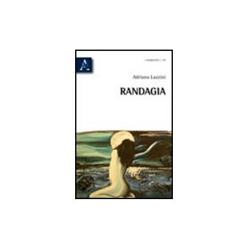 Randagia - Lazzini Adriana - Aracne - 9788854836921