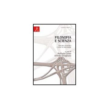 Filosofia E Scienza. Percorsi Di Ricerca E Spazi Di Discussione - Cirino Raffaele; Givigliano Alfredo - Aracne - 9788854837010