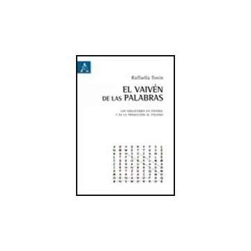 El Vaive'n De Las Palabras. Los Anglicimos En Espanol Y En La Traduccio'n Al  Italiano - Tonin Raffaella - Aracne - 9788854837058