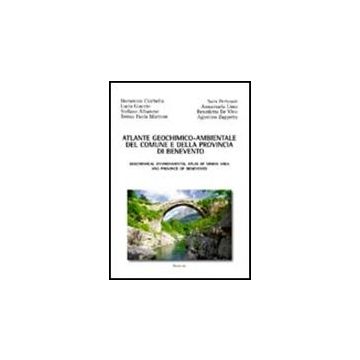Atlante Geochimico-ambientale Del Comune E Della Provincia Di Benevento - Albanese Stefano; Cicchella Domenico; De Vivo Benedetto - Aracne - 9788854837294