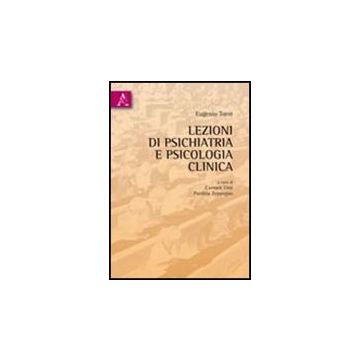 Lezioni Di Psichiatria E Psicologia Clinica - Torre Eugenio; Usai C. ; Zeppegno P.  - Aracne - 9788854837331