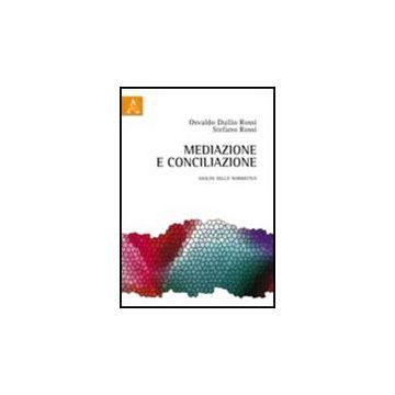 Mediazione E Conciliazione. Analisi Della Normativa - Rossi Osvaldo D.; Rossi Stefano - Aracne - 9788854837379