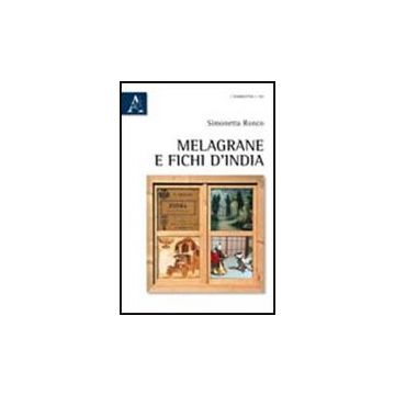 Melagrane E Fichi D'india - Ronco Simonetta - Aracne - 9788854837485