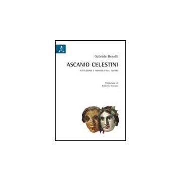 Ascanio Celestini. Istituzione E Individuo Nel Teatro - Benelli Gabriele - Aracne - 9788854837607