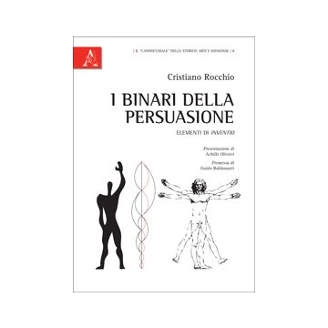 I Binari Della Persuasione. Elementi Di Inventio  - Rocchio Cristiano - Aracne - 9788854837942