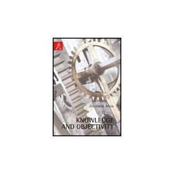 Knowledge And Objectivity - Mion Giovanni - Aracne - 9788854838116