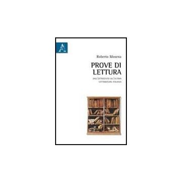Prove Di Lettura. Dall'ottocento All'ultima Letteratura Italiana - Mosena Roberto - Aracne - 9788854838352