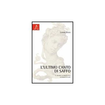L' Ultimo Canto Di Saffo. Il Dolore In Prospettiva Interdisciplinare  - Risio Loreta - Aracne - 9788854838543