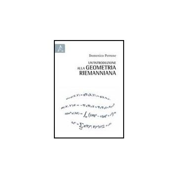 Un' Introduzione Alla Geometria Riemanniana  - Perrone Domenico - Aracne - 9788854838666