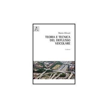 Teoria E Tecnica Del Deflusso Veicolare - Olivari Mario - Aracne - 9788854838680