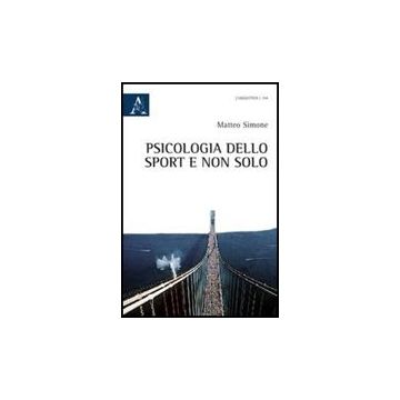 Psicologia Dello Sport E Non Solo - Simone Matteo - Aracne - 9788854838833