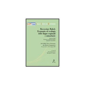 Rovesciare Babele. Economia Ed Ecologia Delle Lingue Regionali E Minoritarie.  Ediz. Italiana E Francese - Agresti Giovanni; D'angelo Mariapia - Aracne - 9788854839014