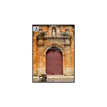 Experiencias Y Me'todos De Restauracio'n En Colombia - Hernandez Molina R. ; Niglio O.  - Aracne - 9788854839090
