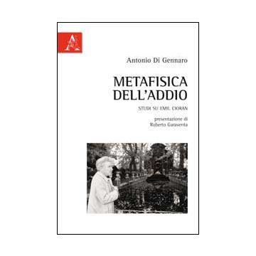 Metafisica Dell'addio. Studi Su Emil Cioran - Di Gennaro Antonio - Aracne - 9788854839168