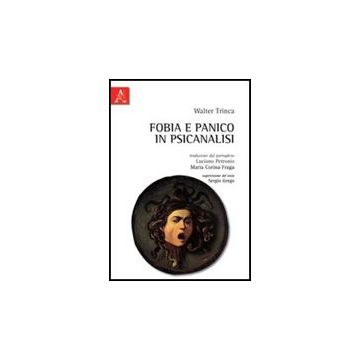 Fobia E Panico In Psicanalisi - Trinca Walter - Aracne - 9788854839281