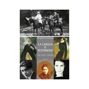 La Lingua E' Testimone. Saggi, Articoli, Traduzioni  - Sosnizkaja Margarita - Aracne - 9788854839373