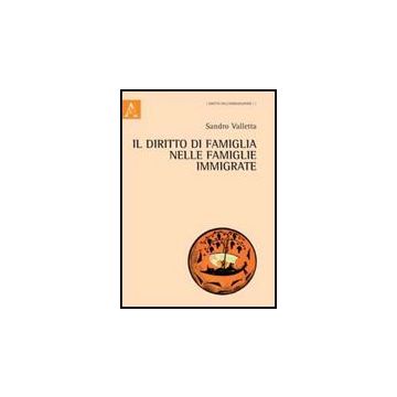 Il Diritto Della Famiglia Nelle Famiglie Immigrate  - Valletta Sandro - Aracne - 9788854839762