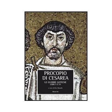 La Guerra Gotica. Libro 5° E 6°  - Procopio Di Cesarea; Masullo R.  - Aracne - 9788854839939