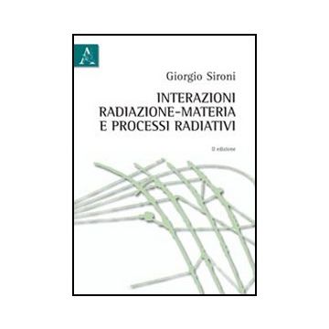 Interazioni Radiazione-materia E Processi Radiativi - Sironi Giorgio - Aracne - 9788854840003