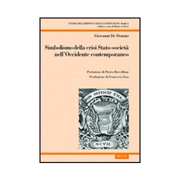 Simbolismo Della Crisi Stato-societa' Nell'occidente Contemporaneo - De Donato Giovanni - Aracne - 9788854840447