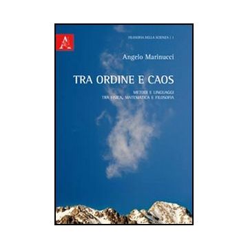 Tra Ordine E Caos - Marinucci Angelo - Aracne - 9788854840577