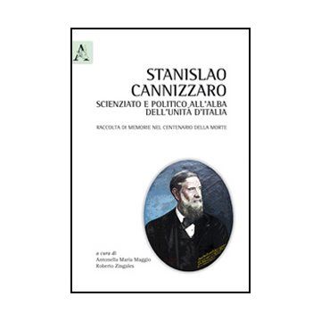 Stanislao Cannizzaro, Scienziato E Politico All'alba Dell'unita' D'italia - Maggio A. M. ; Zingales R.  - Aracne - 9788854840591