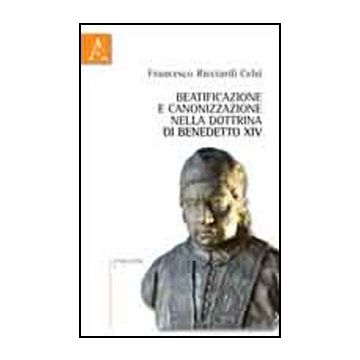 Beatificazione E Canonizzazione Nella Dottrina Di Benedetto Xiv - Ricciardi Celsi Francesco - Aracne - 9788854840843