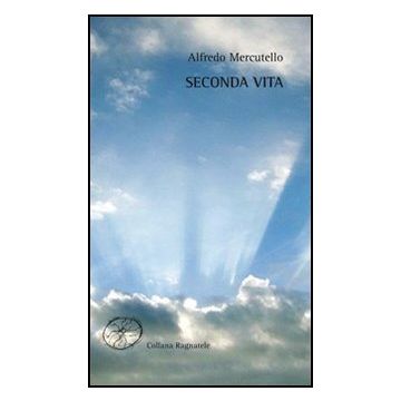 Seconda Vita - Mercutello Alfredo - Aracne - 9788854840904