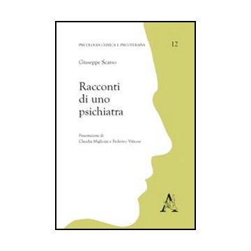 Racconti Di Uno Psichiatra - Scarso Giuseppe - Aracne - 9788854841246