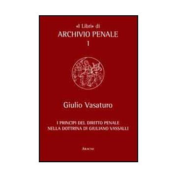 I Principi Del Diritto Penale Nella Dottrina Di Giuliano Vassalli  - Vasaturo Giulio - Aracne - 9788854841529
