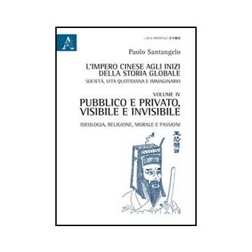 L' Impero Cinese Agli Inizi Della Storia Globale. Societa', Vita Quotidiana E  Immaginario  - Santangelo Paolo - Aracne - 9788854841901
