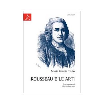 Rousseau E Le Arti - Tosto Maria G. - Aracne - 9788854842229