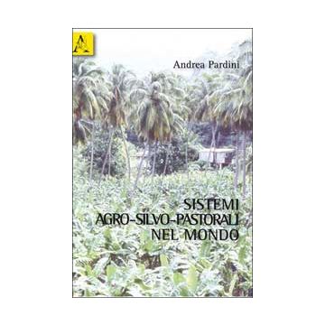Sistemi Agro-silvo-pastorali Nel Mondo - Pardini Andrea - Aracne - 9788854842588