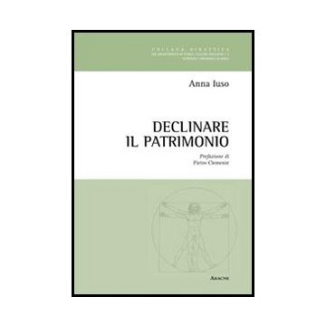 Declinare Il Patrimonio - Iuso Anna M. - Aracne - 9788854843257