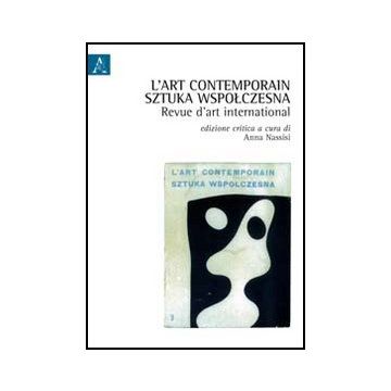 L' Art Contemporain. Sztuka Wapo'lczesna. Revue D'art International  - Nassisi A.  - Aracne - 9788854843332