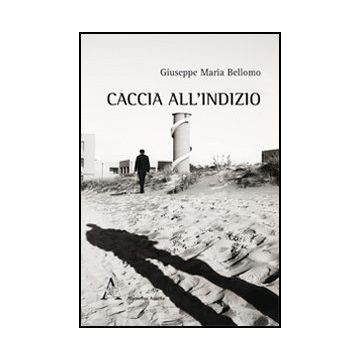 Caccia All'indizio - Bellomo Giuseppe M. - Aracne - 9788854843370
