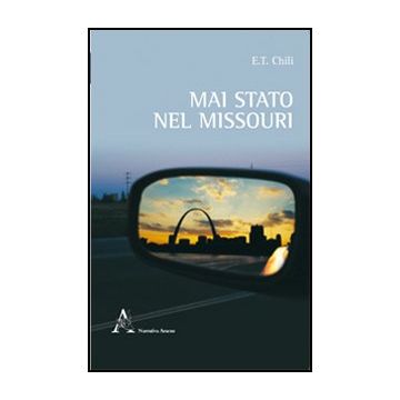 Mai Stato Nel Missouri - Chili E. T. - Aracne - 9788854843455