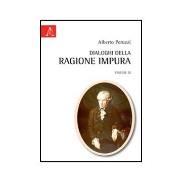 Dialoghi Della Ragione Impura - Peruzzi Alberto - Aracne - 9788854843585