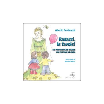Ragazzi, Le Favole! Sei Fantastiche Storie Per Lettori In Erba - Ferdinandi Alberto - Aracne - 9788854843967