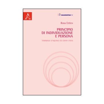 Principio Di Individuazione E Persona. Tommaso D'aquino Ed Edith Stein - Errico Rosa - Aracne - 9788854844155