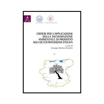 Criteri Per L'applicazione Della Dichiarazione Ambientale Di Prodotto Agli Oli  Extravergini D'oliva - Nicoletti G. M.  - Aracne - 9788854844407