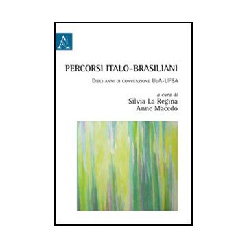 Percorsi Italo-brasiliani - La Regina S. ; Macedo A.  - Aracne - 9788854844490
