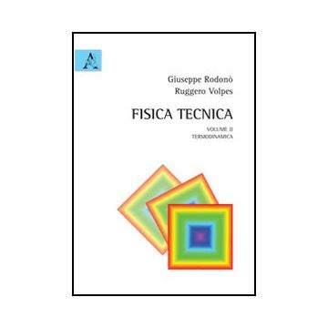 Fisica Tecnica Termodinamica - Rodono' Giuseppe; Volpes Ruggero - Aracne - 9788854844728