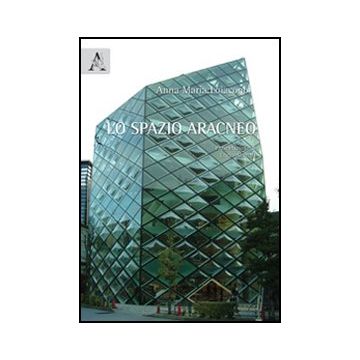 Lo Spazio Aracneo  - Loiacono Anna M. - Aracne - 9788854844773