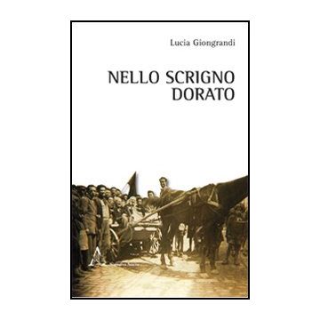 Nello Scrigno Dorato - Giongrandi Lucia - Aracne - 9788854845190