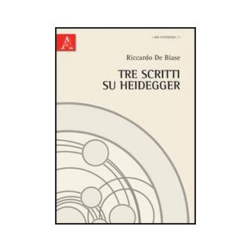 Tre Scritti Su Heidegger - De Biase Riccardo - Aracne - 9788854845718